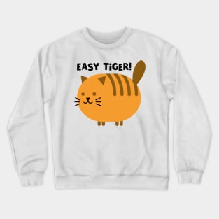 EASY TIGER! Crewneck Sweatshirt